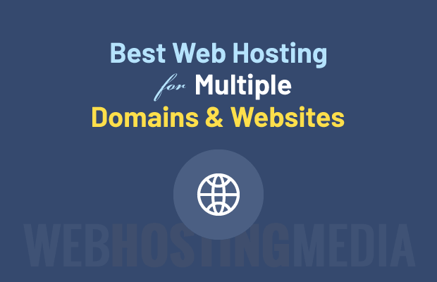 20 Best Cheap Hosting for Multiple Domains & Websites