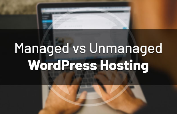 managed-vs-unmanaged-wordpress-hosting
